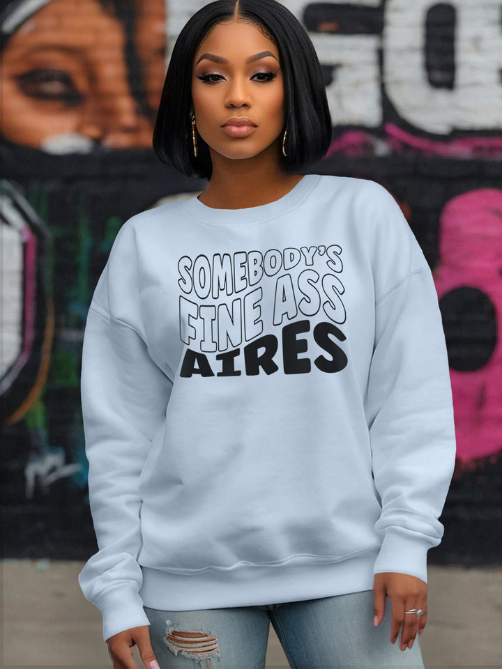 SOMEBODYS FINE ASS ARIES SWEATSHIRT