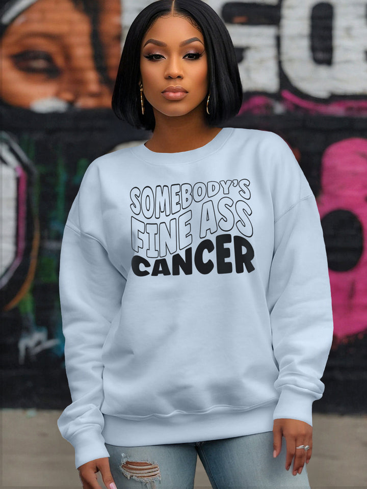 SOMEBODYS FINE ASS CANCER SWEATSHIRT | Lunar Embrace