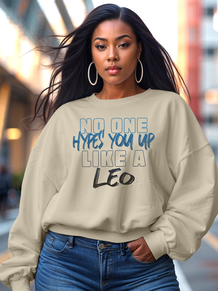 NO ONE HYPES YOU UP LIKE A LEO SWEATSHIRT