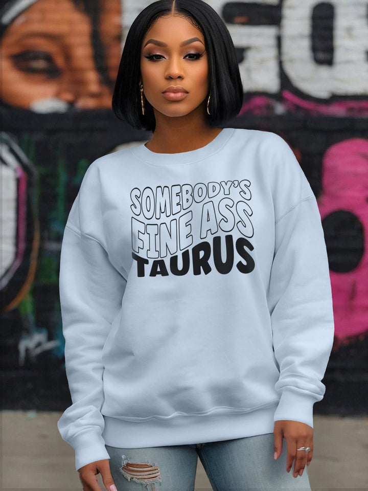 SOMEBODYS FINE ASS TAURUS SWEATSHIRT | Steadfast Swagger