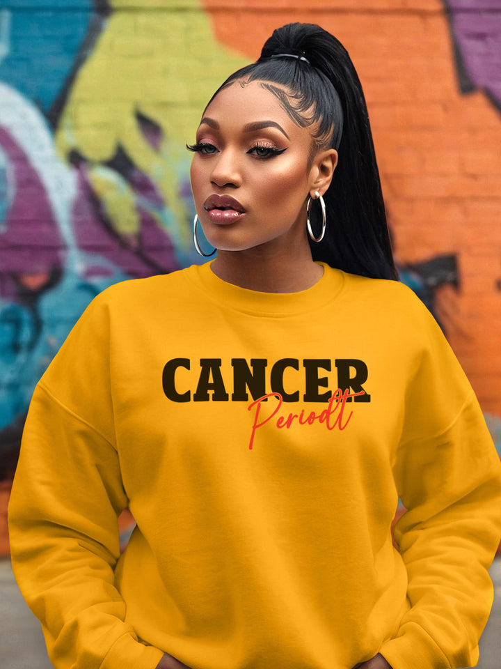 CANCER PERIODT SWEATSHIRT