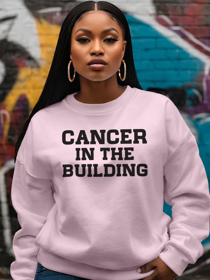 CANCER IN THE BUILDING SWEATSHIRT