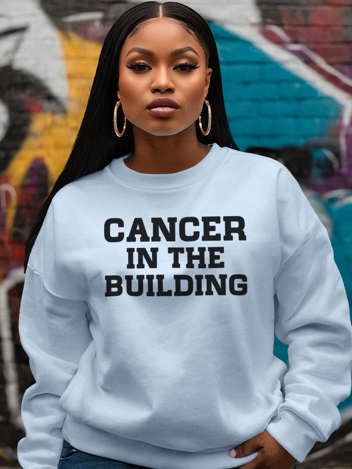 CANCER IN THE BUILDING SWEATSHIRT