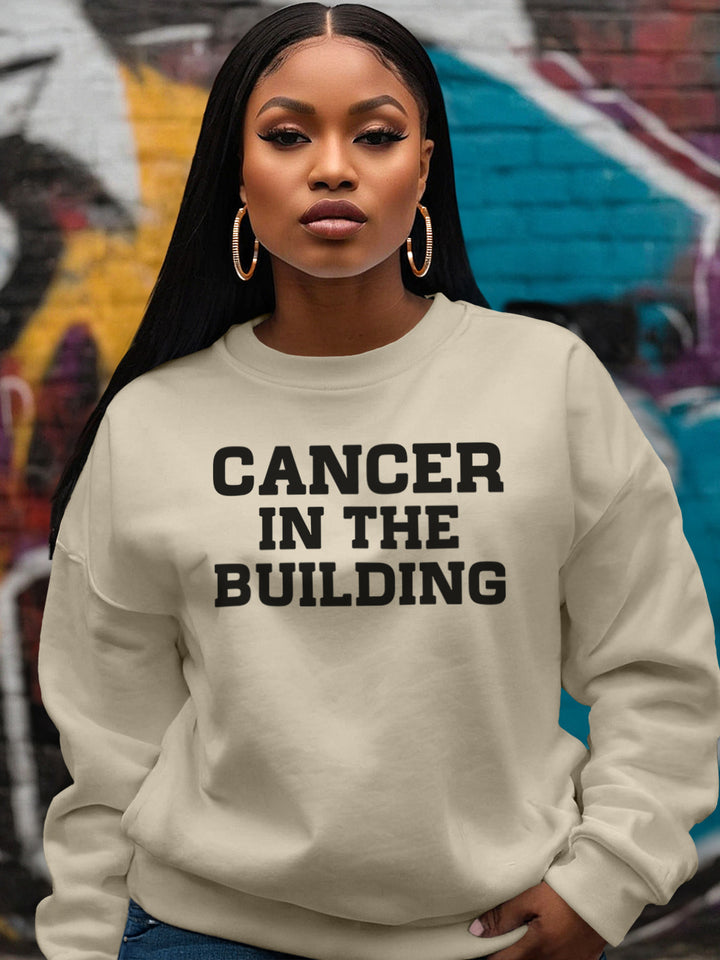 CANCER IN THE BUILDING SWEATSHIRT