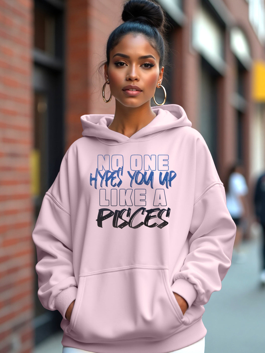 NO ONE HYPES YOU UP LIKE A PISCES HOODIE