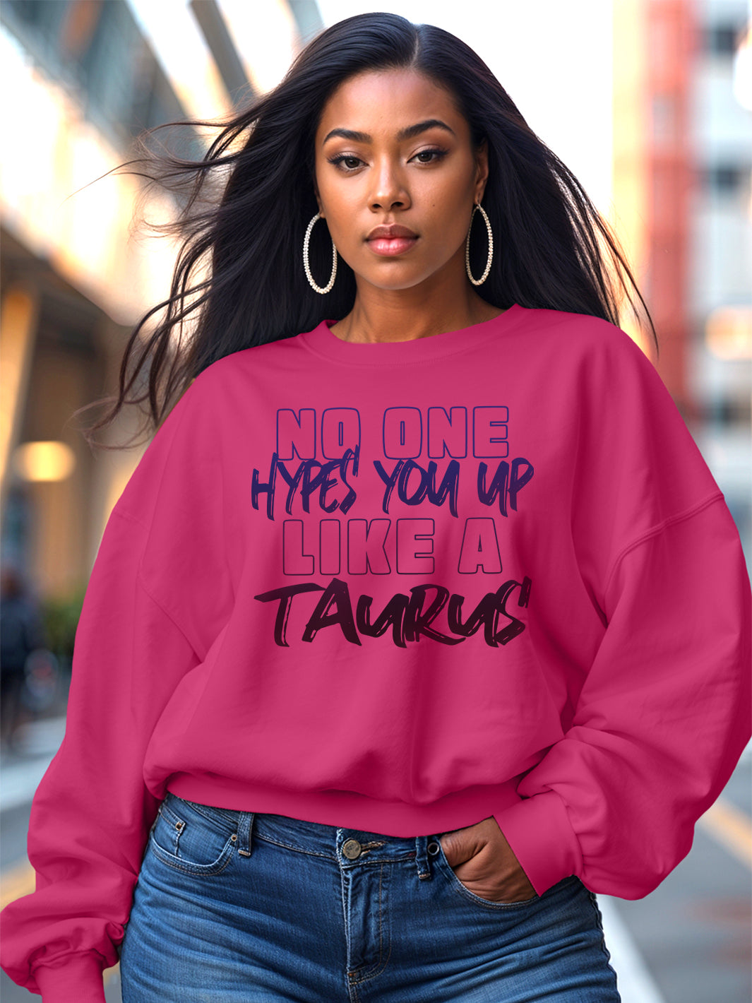 NO ONE HYPES YOU UP LIKE A TAURUS SWEATSHIRT
