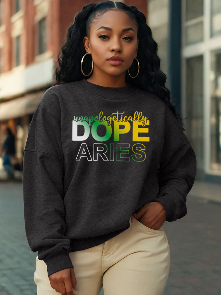 UNAPOLOGETICALLY DOPE ARIES SWEATSHIRT