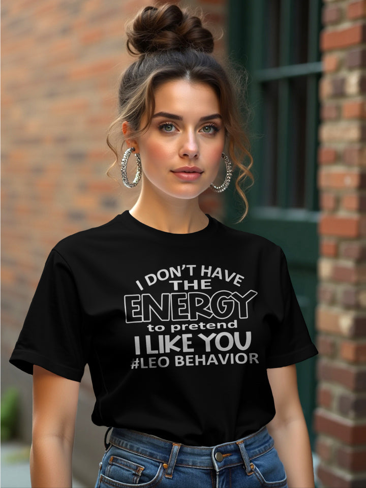 I DONT HAVE THE ENERGY LEO T-SHIRT
