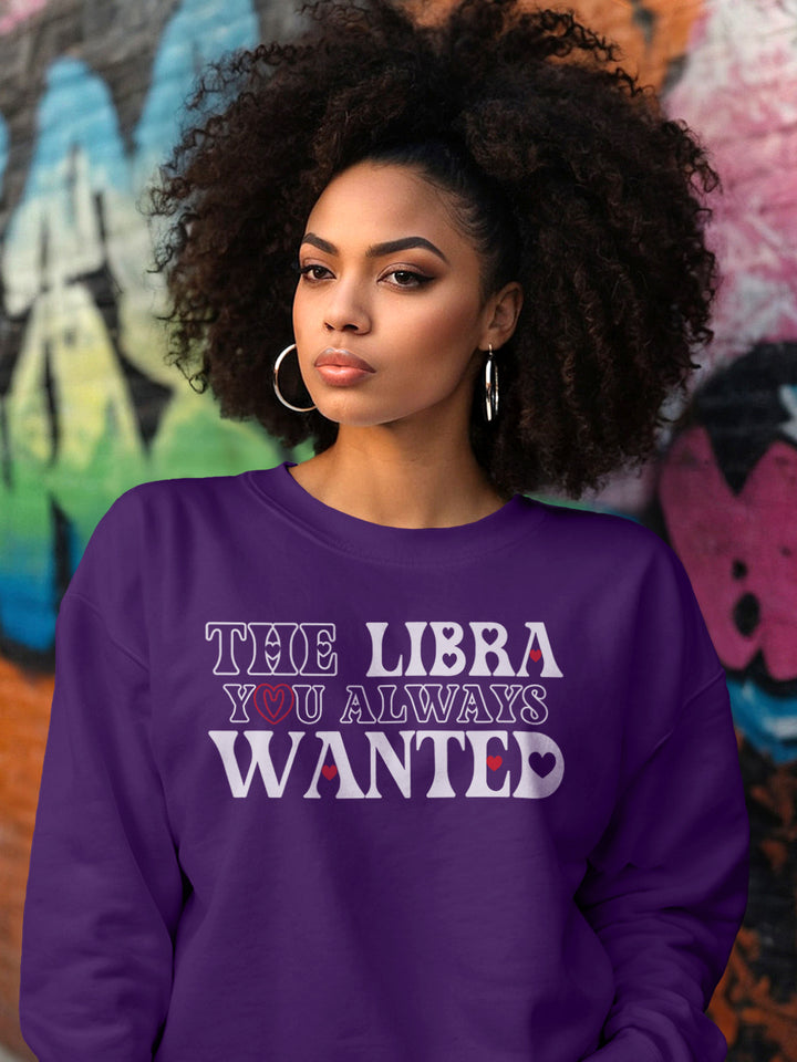 THE LIBRA YOU ALWAYS WANTED SWEATSHIRT