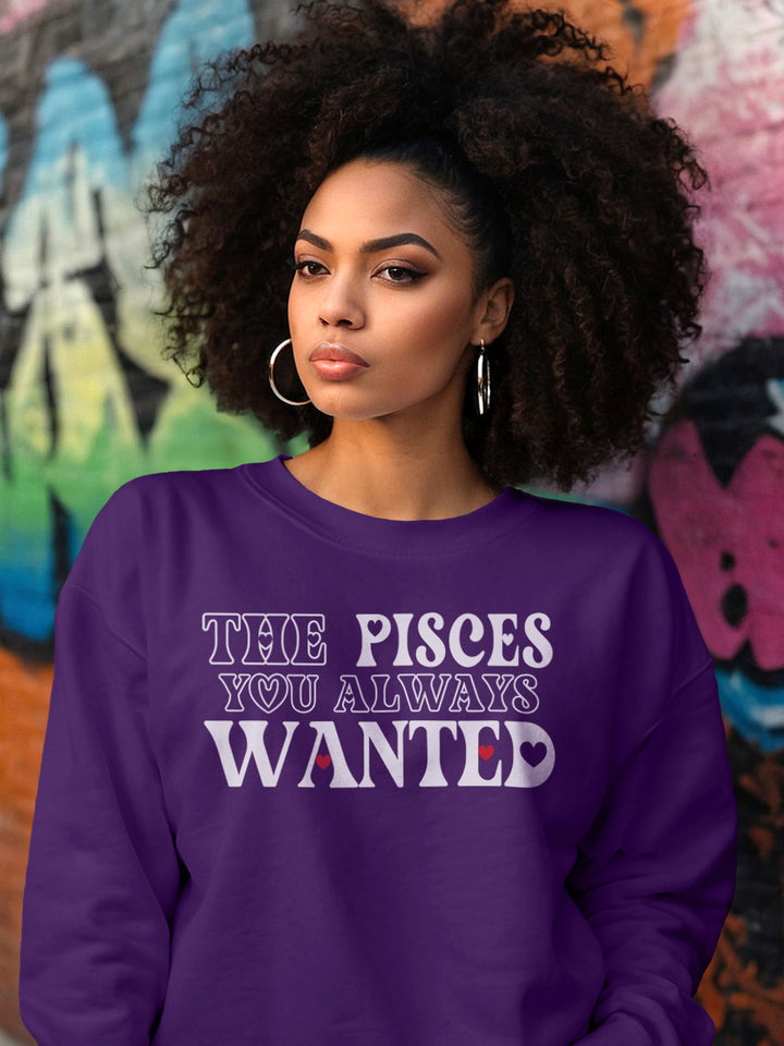 THE PISCES YOU ALWAYS WANTED SWEATSHIRT