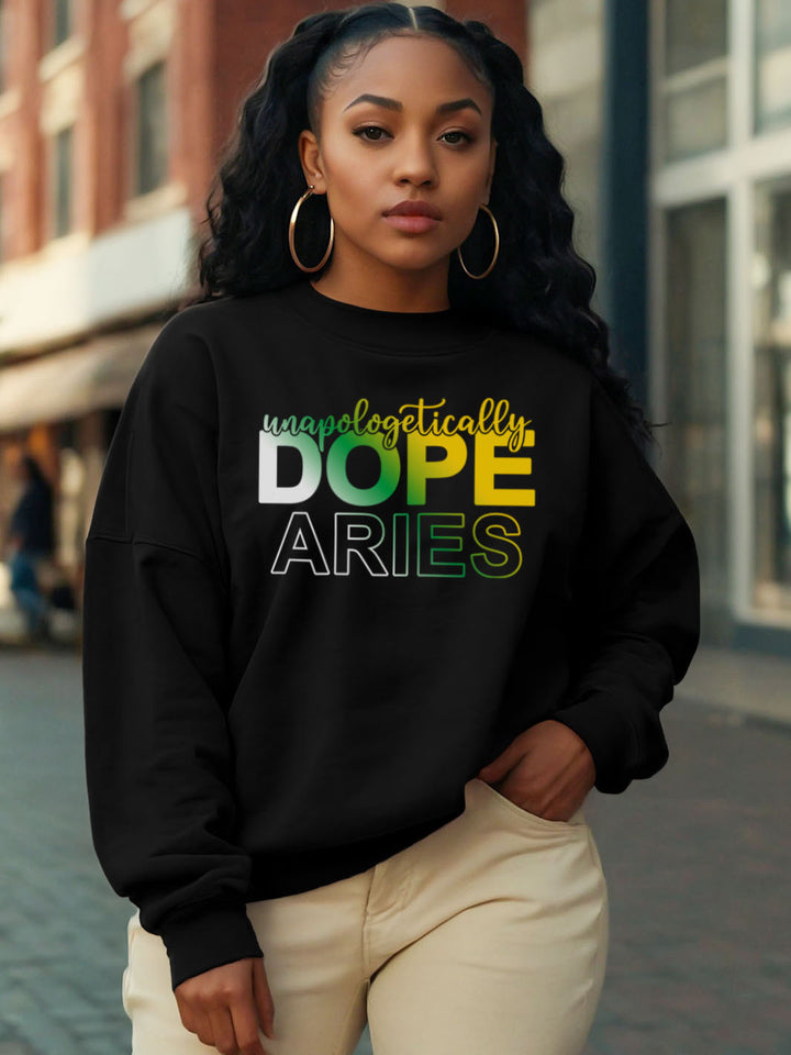 UNAPOLOGETICALLY DOPE ARIES SWEATSHIRT