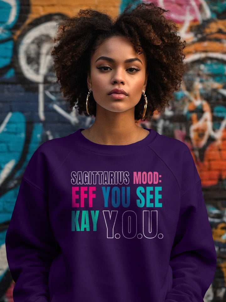 SAGITTARIUS EFF YOU SEE KAY Y.O.U. SWEATSHIRT