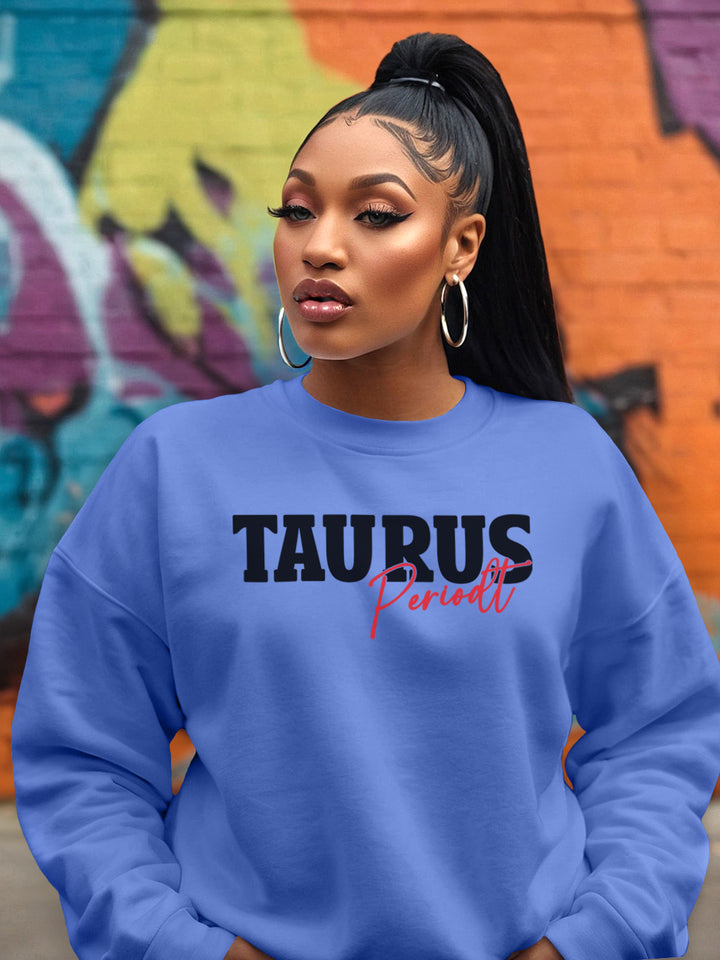TAURUS PERIODT SWEATSHIRT