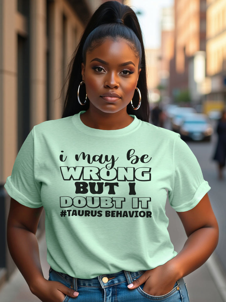 I MAY BE WRONG TAURUS T-SHIRT