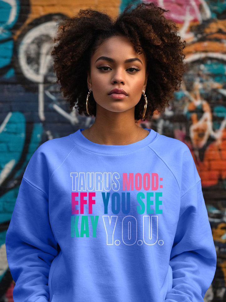 TAURUS EFF YOU SEE KAY Y.O.U. SWEATSHIRT