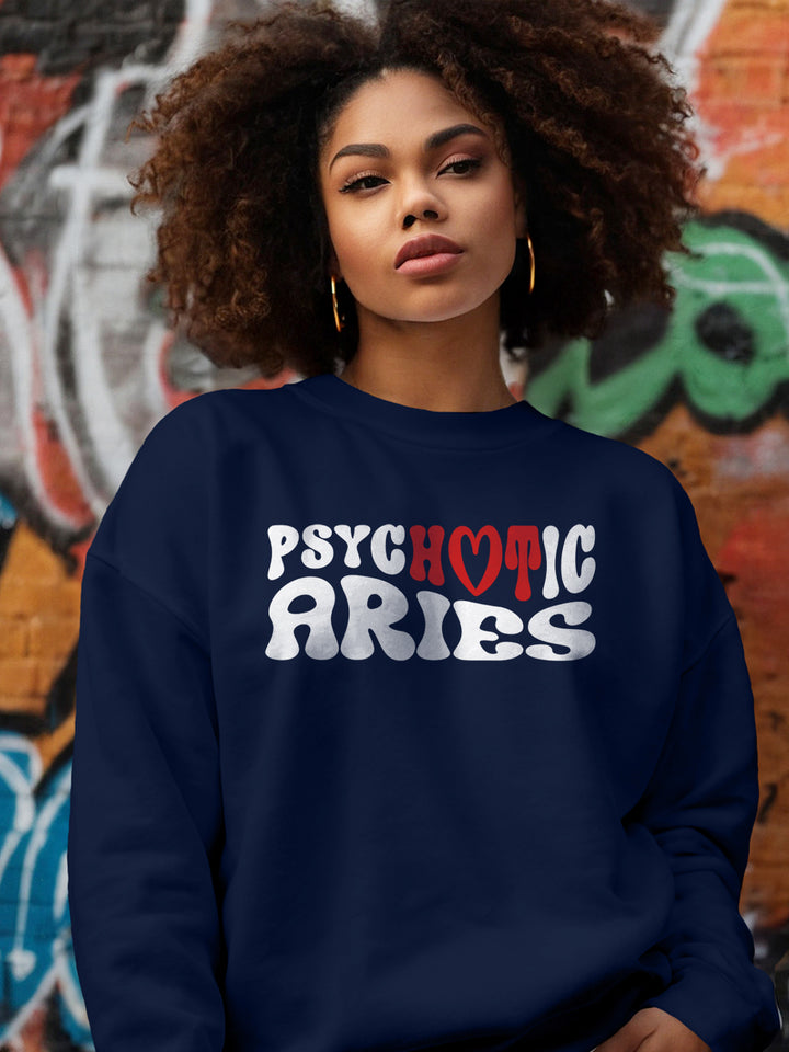 PSYCHOTIC ARIES SWEATSHIRT