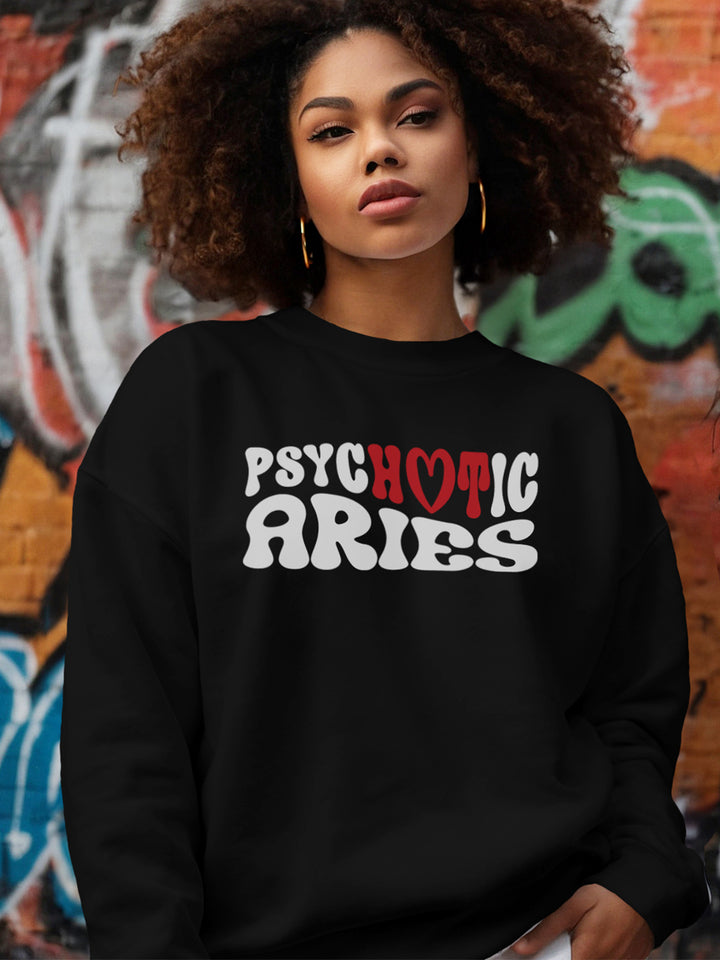 PSYCHOTIC ARIES SWEATSHIRT