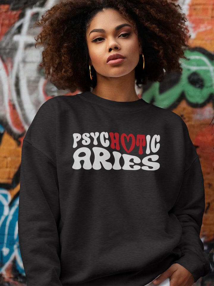 PSYCHOTIC ARIES SWEATSHIRT