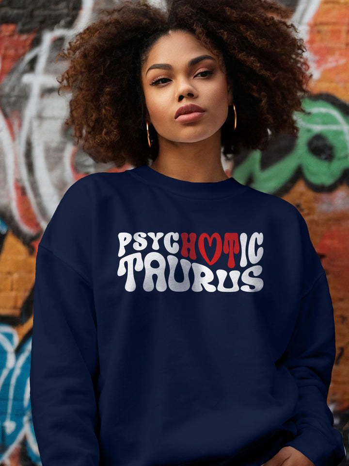 PSYCHOTIC TAURUS SWEATSHIRT