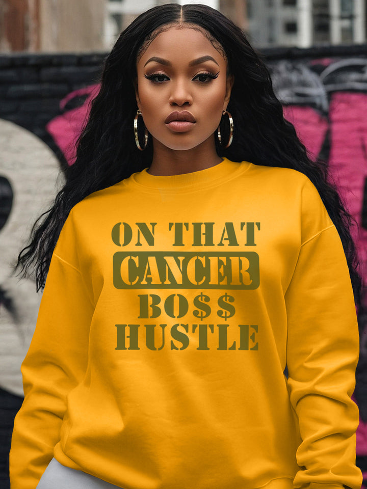 ON THAT CANCER HUSTLE SWEATSHIRT