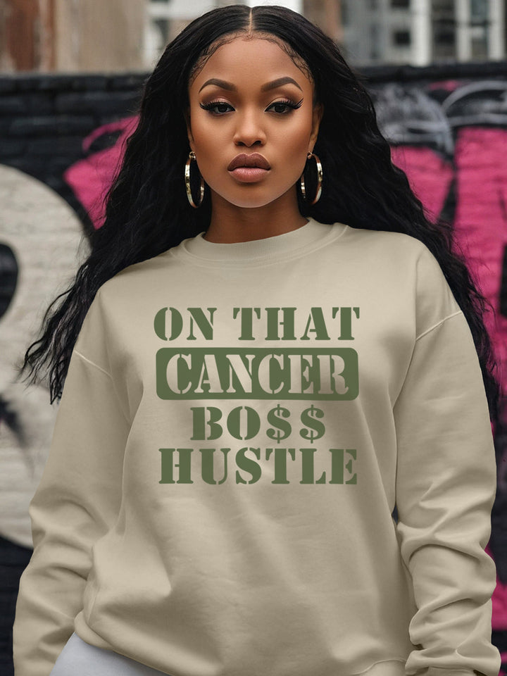 ON THAT CANCER HUSTLE SWEATSHIRT