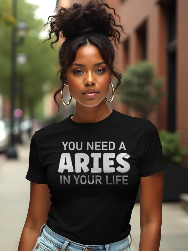 You Need an Aries in Your Life | Fiery Zodiac T-Shirt for the Fearless
