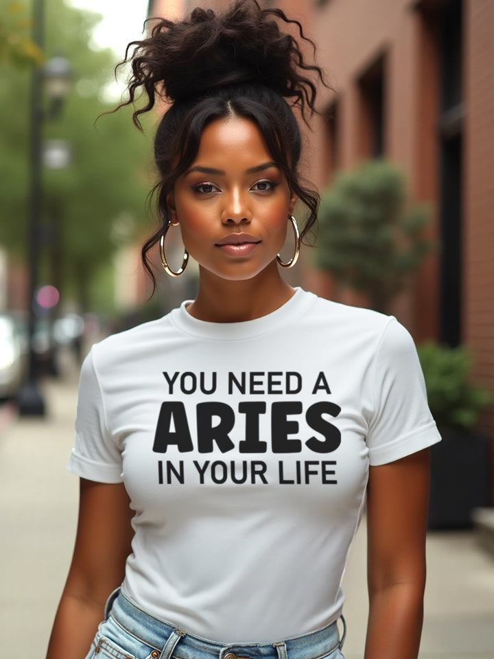 You Need an Aries in Your Life | Fiery Zodiac T-Shirt for the Fearless
