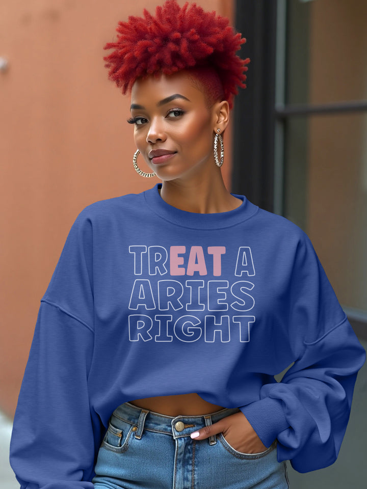 TREAT A ARIES RIGHT SWEATSHIRT