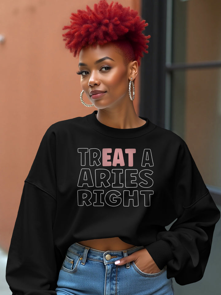 TREAT A ARIES RIGHT SWEATSHIRT