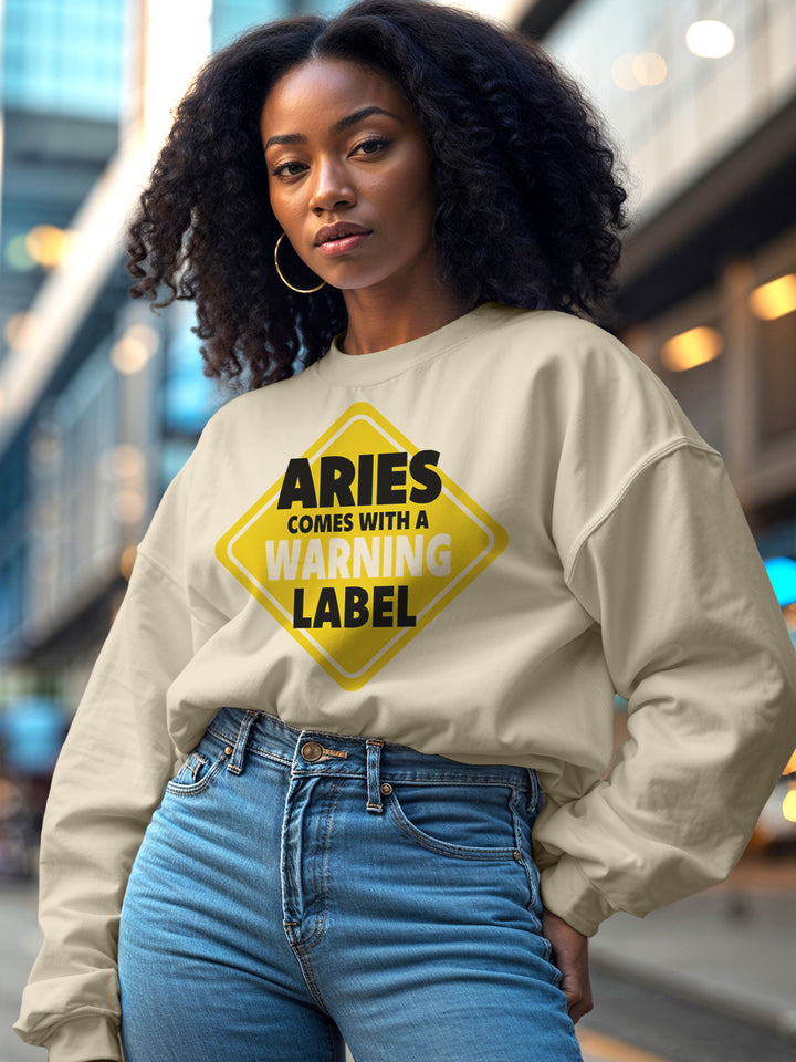 ARIES COMES WITH A WARNING LABEL SWEATSHIRT