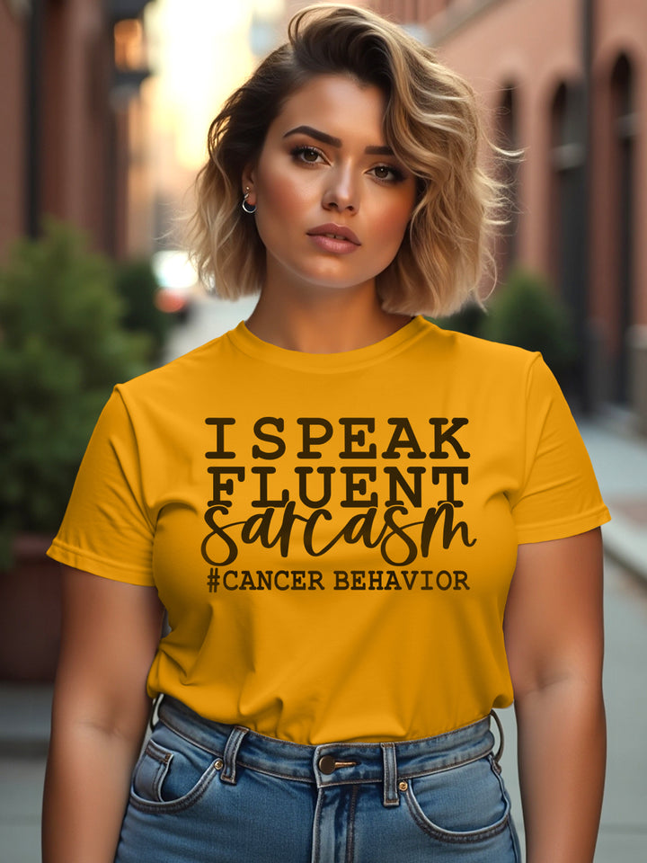 CANCER FLUENT SARCASM T-SHIRT | Petty on a good day