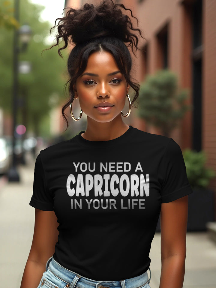 You Need a Capricorn in Your Life | Bossy Zodiac T-Shirt with Big Goals