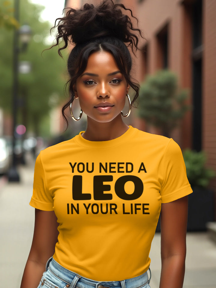 You Need a Leo in Your Life | Bold Zodiac T-Shirt for the Untouchable