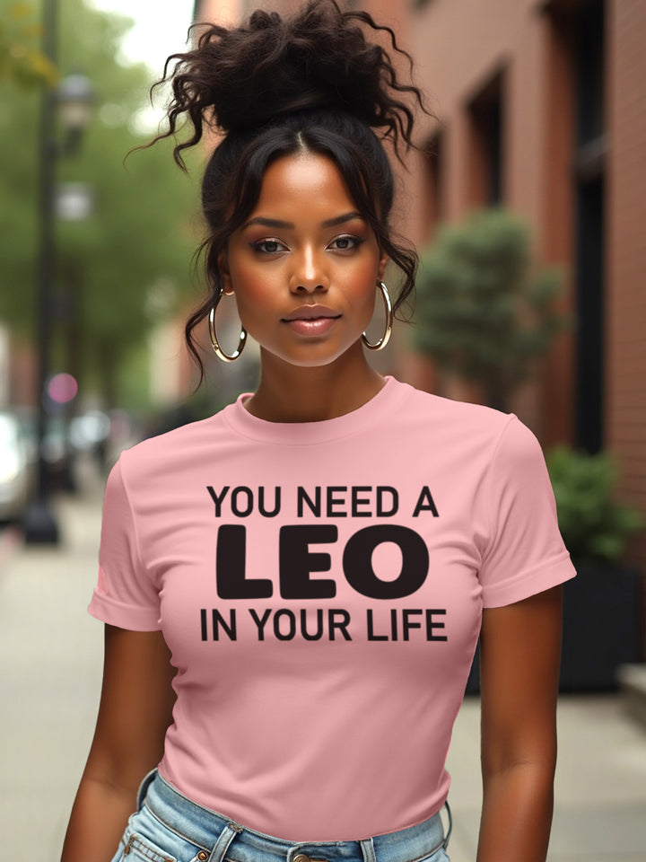 You Need a Leo in Your Life | Bold Zodiac T-Shirt for the Untouchable