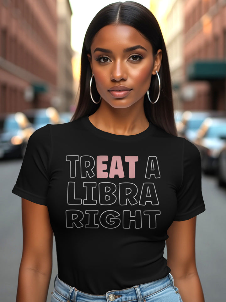 TREAT A LIBRA RIGHT T-SHIRT