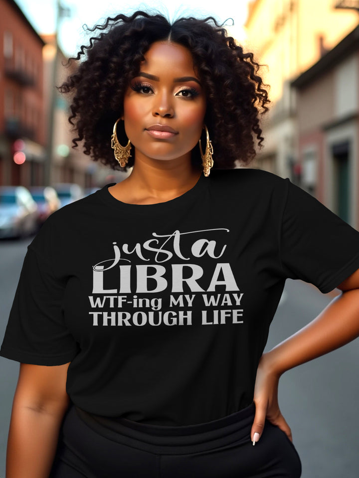 LIBRA WTF-ING THROUGH LIFE T-SHIRT