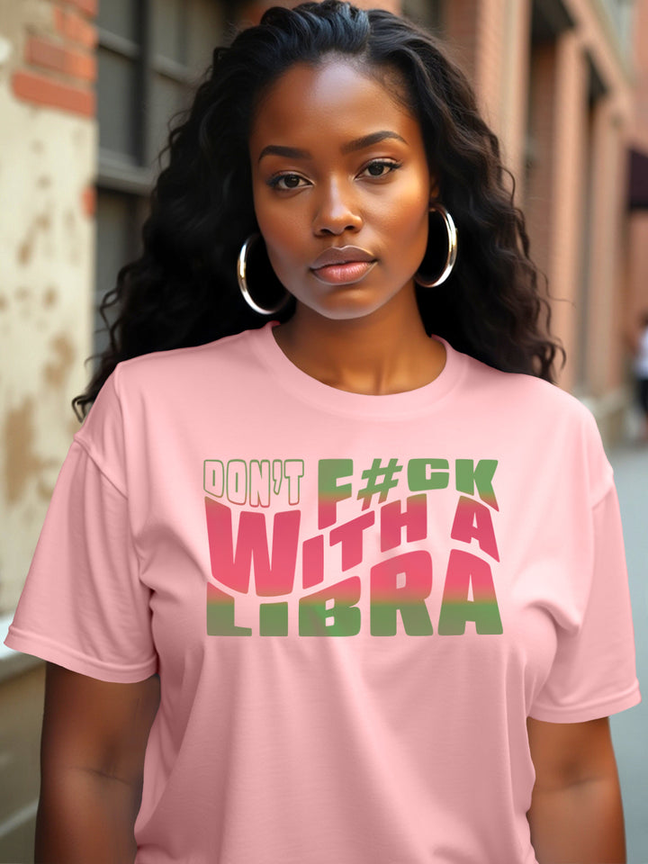 DON'T FU#K WITH A LIBRA T-SHIRT | Balanced and Not Bothered