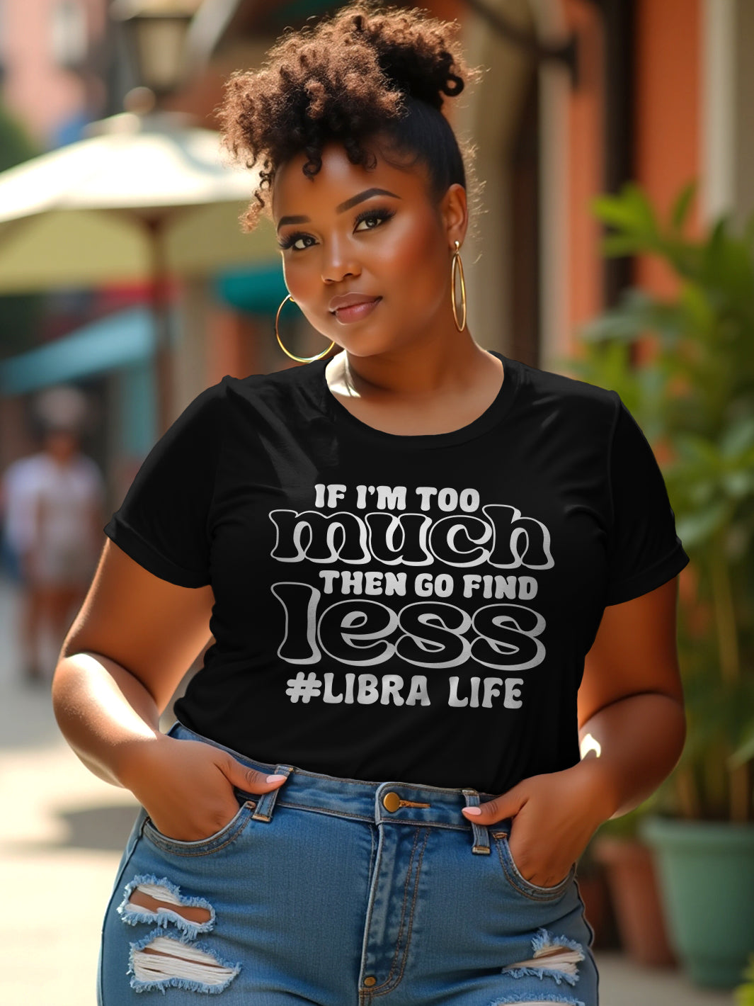 IF IM TOO MUCH LIBRA T-SHIRT
