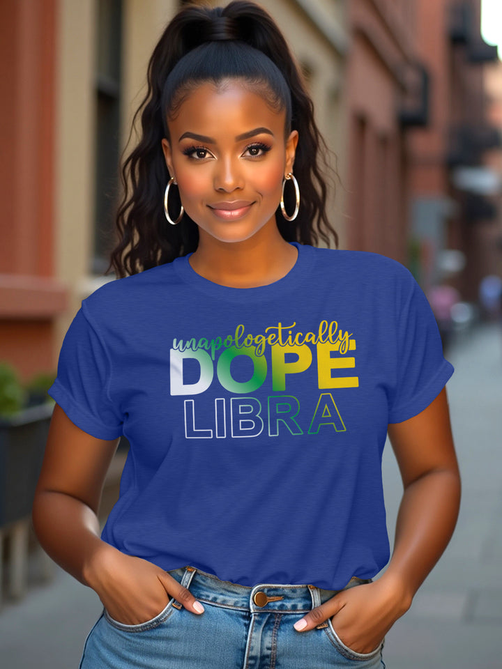 UNAPOLOGETICALLY DOPE LIBRA T-SHIRT