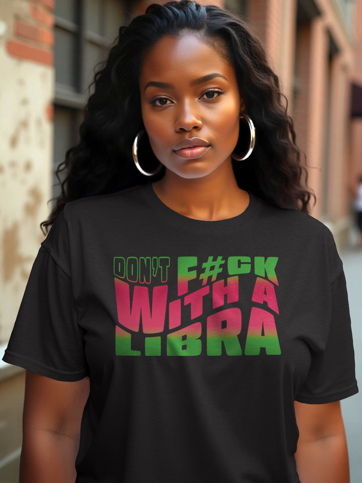 DON'T FU#K WITH A LIBRA T-SHIRT | Balanced and Not Bothered