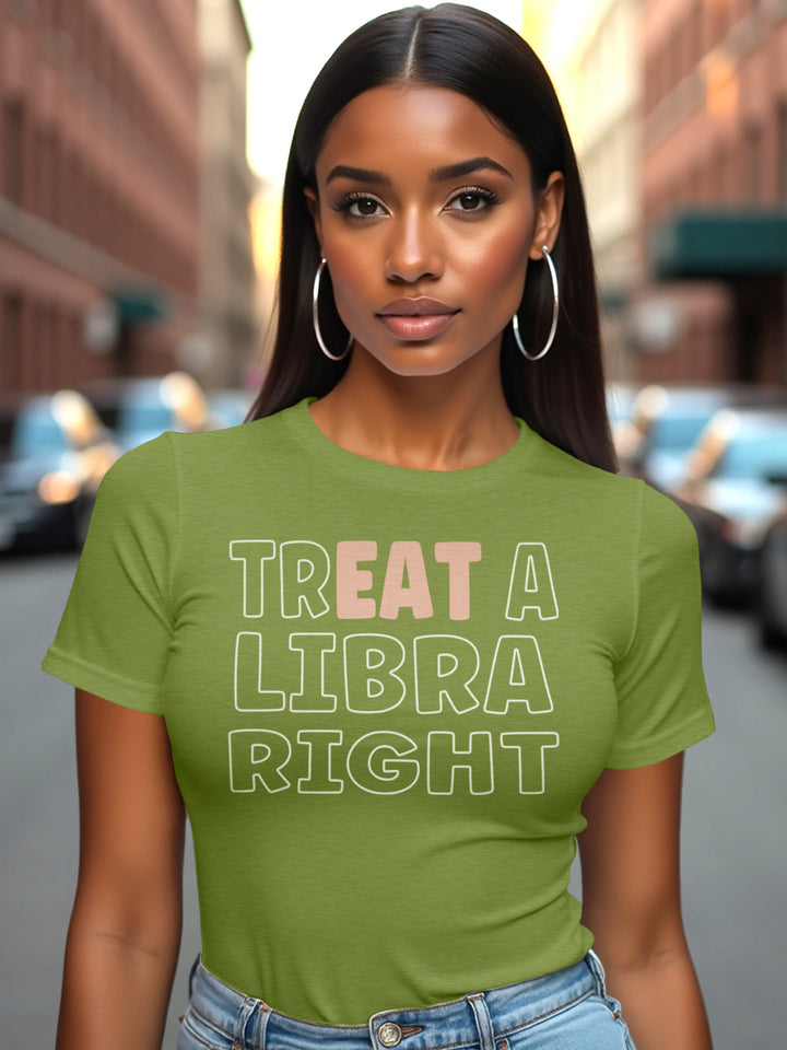 TREAT A LIBRA RIGHT T-SHIRT