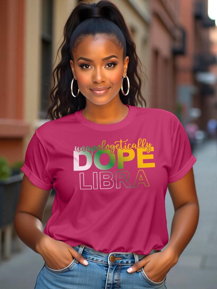 UNAPOLOGETICALLY DOPE LIBRA T-SHIRT
