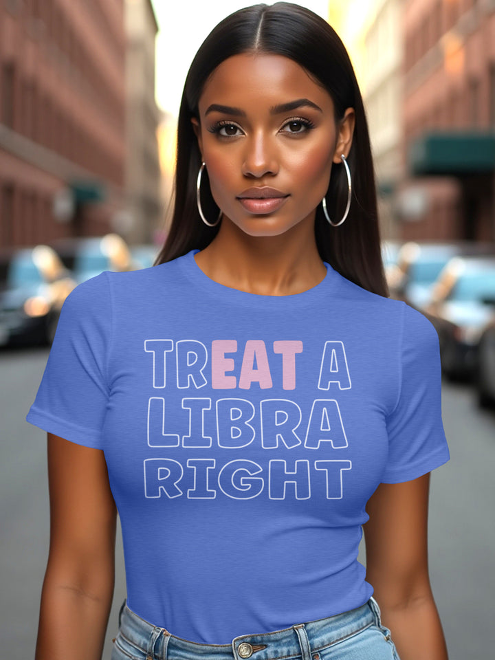 TREAT A LIBRA RIGHT T-SHIRT