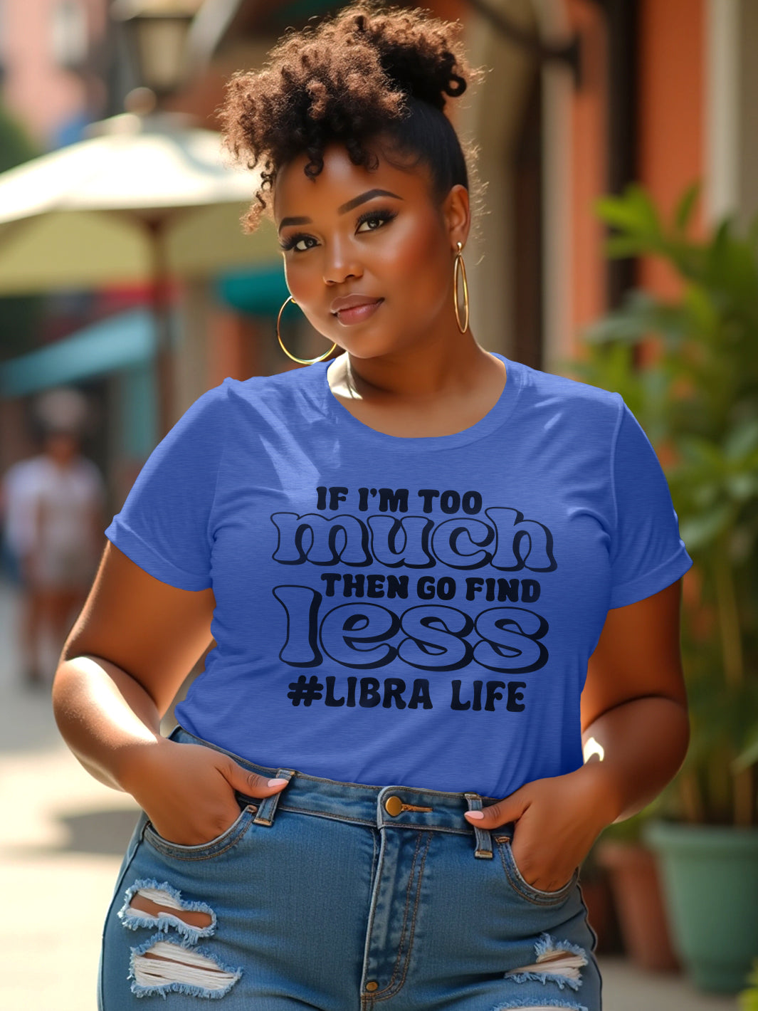IF IM TOO MUCH LIBRA T-SHIRT