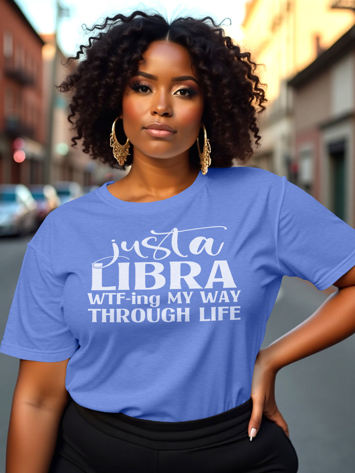 LIBRA WTF-ING THROUGH LIFE T-SHIRT