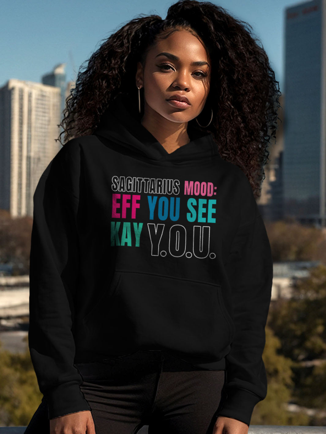 SAGITTARIUS MOOD: EFF YOU SEE KAY Y.O.U HOODIE