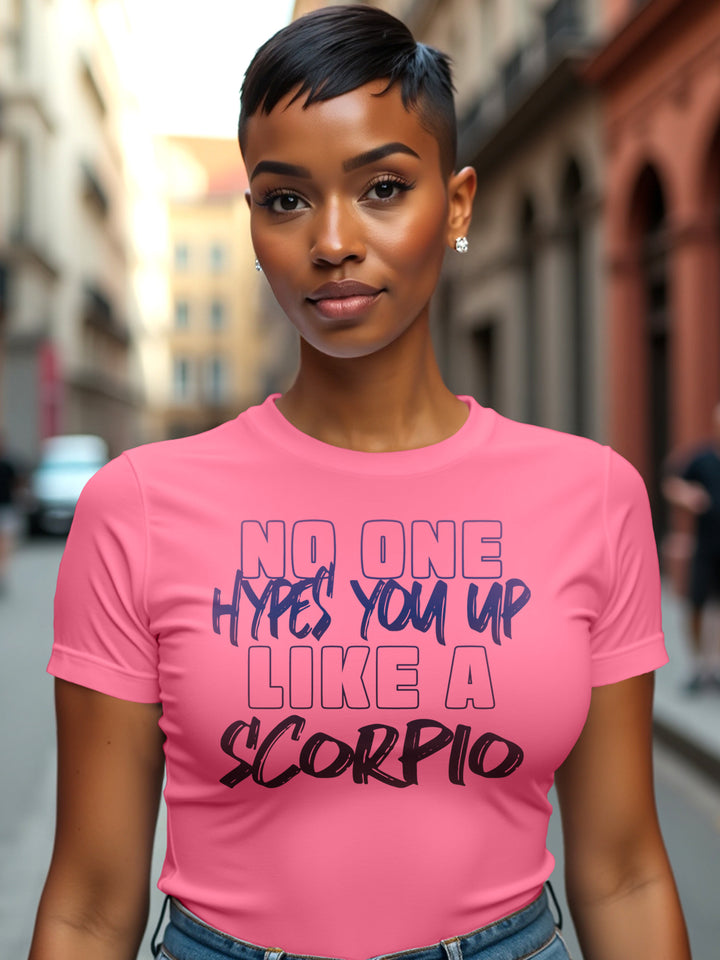 HYPES YOU UP LIKE A SCORPIO T-SHIRT