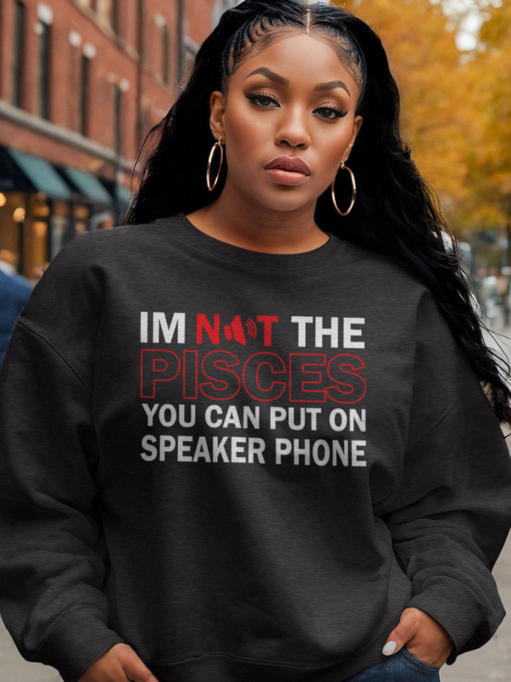 NOT THE PISCES ON SPEAKER PHONE SWEATSHIRT
