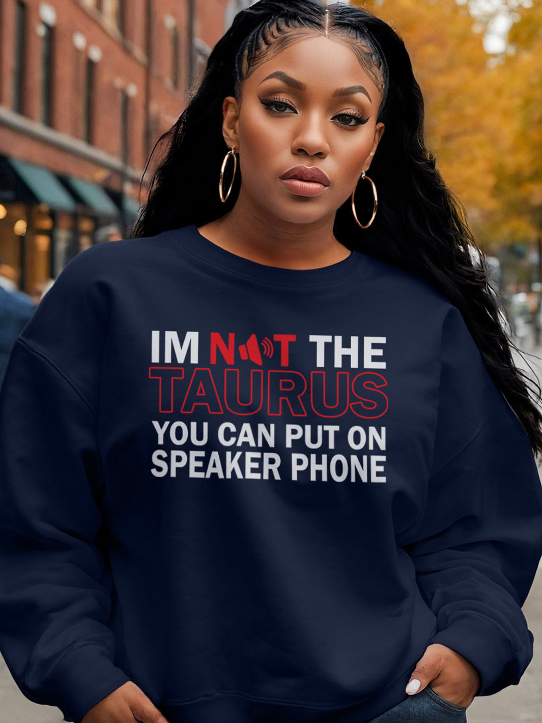 NOT THE TAURUS ON SPEAKER PHONE SWEATSHIRT